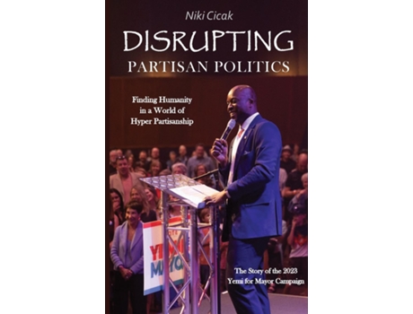 Livro Disrupting Partisan Politics Finding Humanity in a World of Hyper Partisanship de Niki Cicak (Inglês)