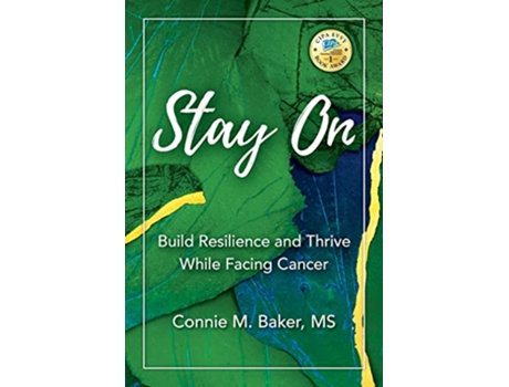Livro Stay On Build Resilience and Thrive While Facing Cancer de Connie M Baker (Inglês)