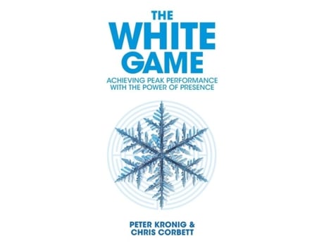 Livro The White Game - Achieving Peak Performance With The Power Of Presence De Chris Corbett (inglês)