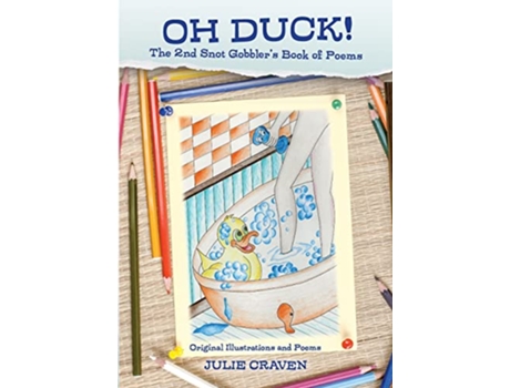 Livro OH DUCK The 2nd Snot Gobblers Book of Poems Original Illustrations and Poems The Snot Gobblers Book of Poems de Julie E Craven (Inglês)