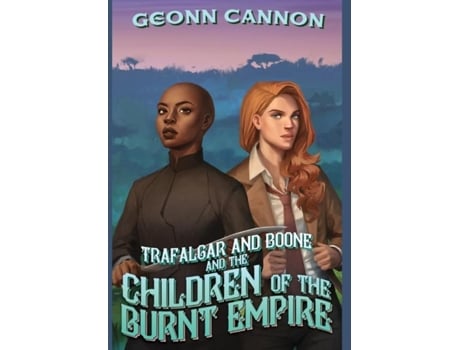 Livro Trafalgar And Boone And The Children Of The Burnt Empire De Geonn Cannon (inglês)