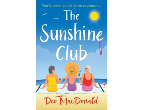 Livro The Sunshine Club A totally uplifting, heart-warming novel about love and friendship de Dee MacDonald (Inglês)