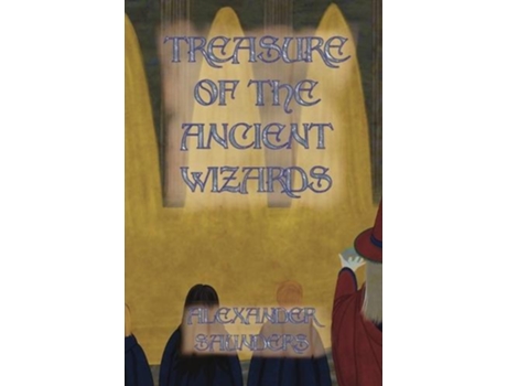 Livro Treasure Of The Ancient Wizards De Alexander Saunders (inglês)