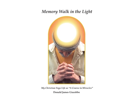 Livro Memory Walk in the Light: My Christian Yoga Life as 'A Course in Miracles' Donald James Giacobbe (Inglês)