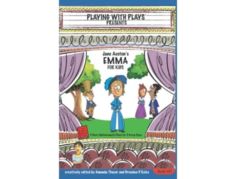 Livro Jane Austens Emma for Kids 3 Short Melodramatic Plays for 3 Group Sizes Playing With Plays de Brendan P Kelso e Amanda Thayer (Inglês)