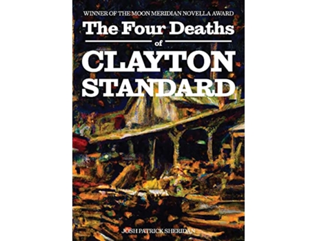 Livro The Four Deaths of Clayton Standard de Josh Patrick Sheridan (Inglês)