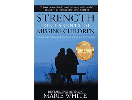 Livro Strength for Parents of Missing Children Surviving Divorce Abduction Runaways and Foster Care de White Marie (Inglês)