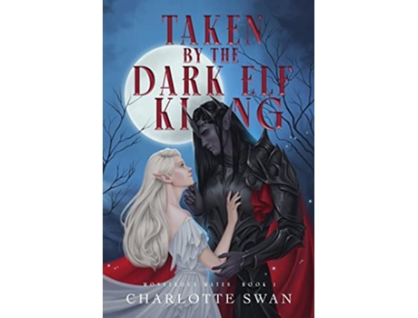 Livro Taken By The Dark Elf King Monstrous Mates Book One paperback de Charlotte Swan (Inglês)