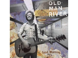 CD Old Man River - Good Morning (1CDs)