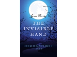 Livro Invisible Hand, The - Shakespeares Moon, Act I de James Hartley (Inglês)