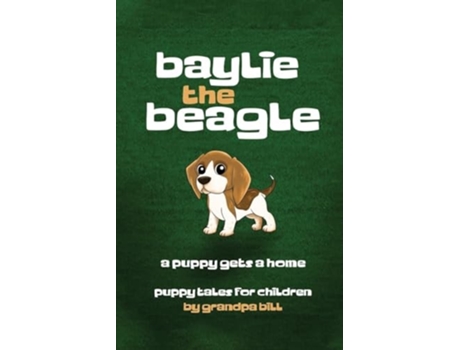 Livro Baylie the Beagle A Puppy Finds a Home de Grandpa Bill (Inglês)