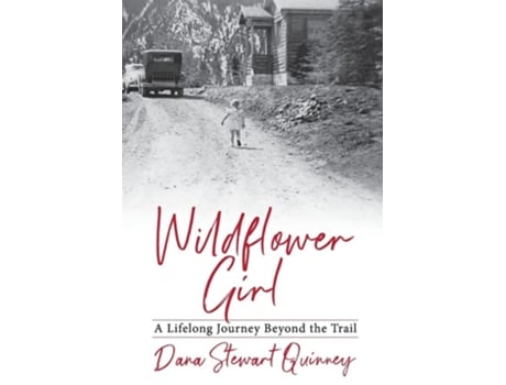 Livro Wildflower Girl A Lifelong Journey Beyond the Trail de Dana Quinney (Inglês - Capa Dura)
