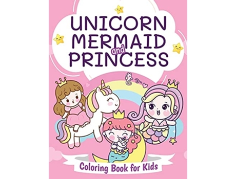 Livro Unicorn, Mermaid And Princess Coloring Book For Kids Beautiful Coloring Book For Boys And Girls Ages 4-8 De Pa Publishing (inglês)