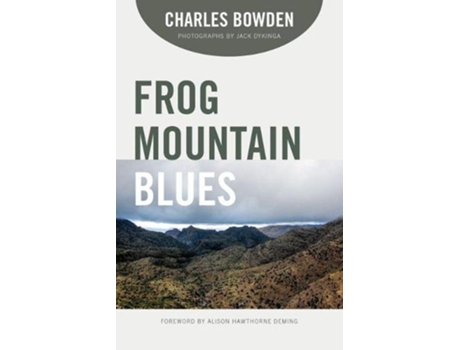 Livro frog mountain blues de charles bowden,jack w. dykinga (inglês)