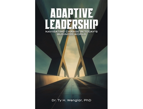 Livro Adaptive Leadership Navigating Change in Todays Business World de Dr Ty H Wenglar (Inglês)
