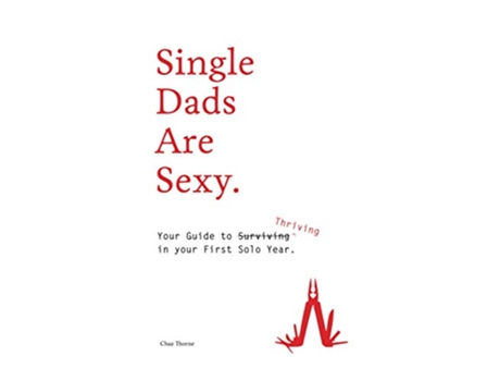 Livro Single Dads Are Sexy Your Guide to Thriving In Your First Solo Year de Chaz Thorne (Inglês)