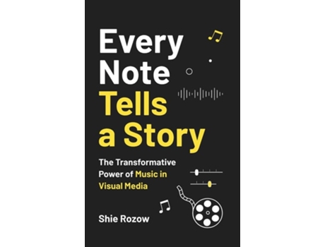 Livro Every Note Tells a Story The Transformative Power of Music in Visual Media de Shie Rozow (Inglês - Capa Dura)
