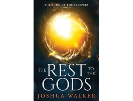 Livro The Rest to the Gods A Novella in The Song of the Sleepers de Joshua Walker (Inglês)