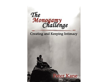 Livro The Monogamy Challenge Creating and Keeping Intimacy de Peter Kane (Inglês)