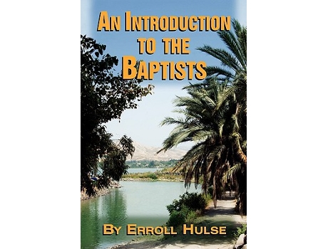 Livro An Introduction to the Baptists de Erroll Hulse (Inglês)