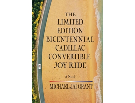 Livro The Limited Edition Bicentennial Cadillac Convertible Joy Ride de Michael Jai Grant (Inglês - Capa Dura)