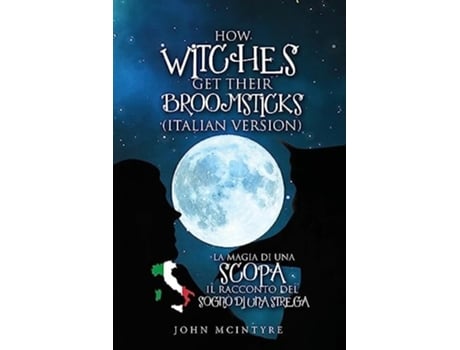 Livro La Magia Di Una Scopa Il Racconto Del Sogno Di Una Strega De John Mcintyre (italiano)