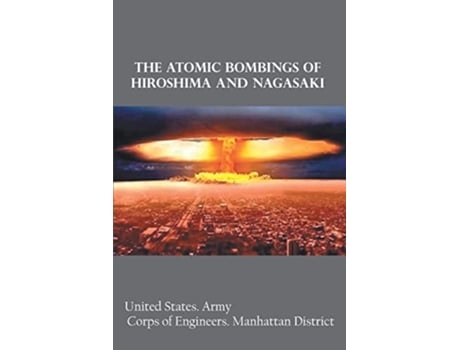 Livro The Atomic Bombings Of Hiroshima And Nagasaki De United Army Corps States (inglês)
