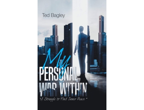 Livro My Personal War Within Quota Struggle To Find Inner Peacequot De Ted Bagley (inglês - Capa Dura)