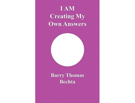 Livro I Am Creating My Own Answers de Barry Thomas Bechta (Inglês)