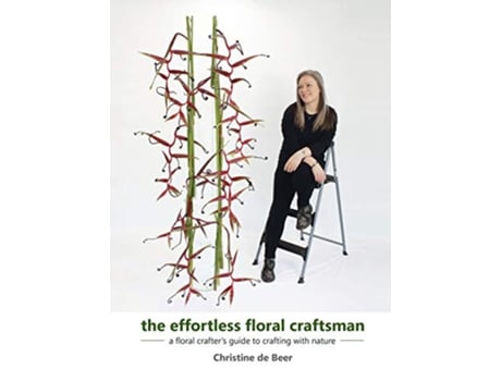 Livro The Effortless Floral Craftsman a floral crafters guide to crafting with nature de Christine de Beer (Inglês)
