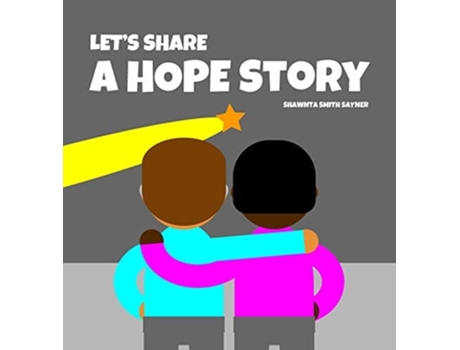 Livro Lets Share A Hope Story De Shawnta Smith Sayner (inglês - Capa Dura)