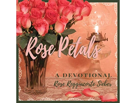 Livro Rose Petals A Devotional de Rose Reggiacorte Sieber (Inglês)