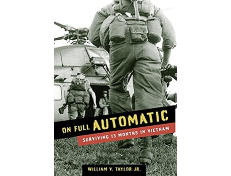 Livro On Full Automatic Surviving 13 Months in Vietnam de William Taylor (Inglês)