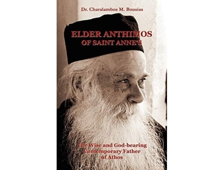 Livro Elder Anthimos Of Saint Annes The Wise And God-bearing Contemporary Father Of Athos De Bousias M Charalambos (inglês)