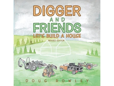 Livro Digger And Friends Lets Build A House De Doug Rowley (inglês)
