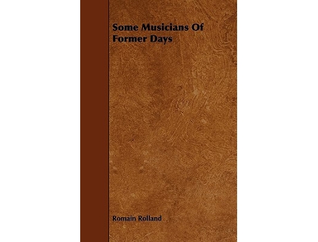 Livro Some Musicians of Former Days de Romain Rolland (Inglês)