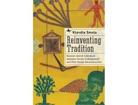 Livro Reinventing Tradition Russian-Jewish Literature between Soviet Underground and Post-Soviet Deconstruction de Klavdia Smola (Inglês - Capa Dura)