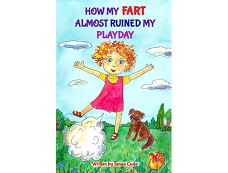 Livro How my fart almost ruined my playday de Cuda Tanya (Inglês)
