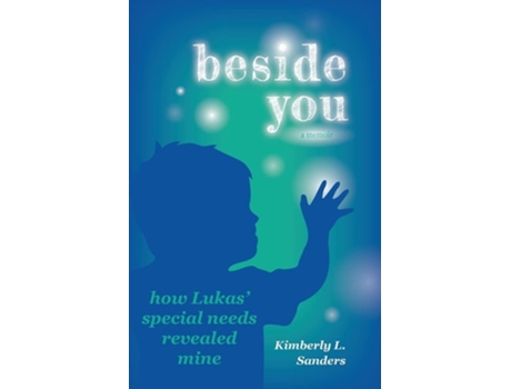 Livro Beside You How Lukas Special Needs Revealed Mine De Kimberly L Sanders (inglês)