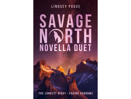 Livro Savage North Novella Duet The Longest Night Amp Fading Shadows De Lindsey Pogue (inglês)
