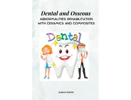Livro Dental And Osseous Abnormalities Rehabilitation With Ceramics And Composites De Surajit Mistry (inglês)