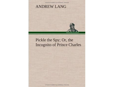 Livro Pickle the Spy Or the Incognito of Prince Charles de Andrew Lang (Inglês - Capa Dura)
