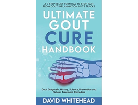 Livro Ultimate Gout Cure Handbook Gout Diagnosis History Science Prevention and Natural Treatment Remedies de David Whitehead (Inglês)