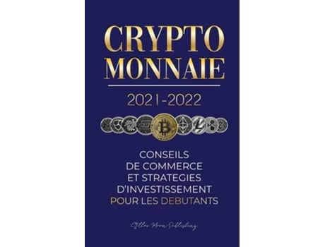 Livro Crypto-monnaie 2021-2022 Conseils du Commerce et Stratégies dInvestissement pour les Débutants de Stellar Moon Publishing (Francês)