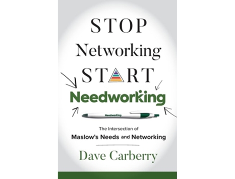Livro Stop Networking, Start Needworking The Intersection of Maslows Needs and Networking de Dave Carberry (Inglês)