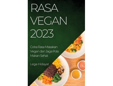 Livro Rasa Vegan 2023 Coba Rasa Masakan Vegan dan Jaga Pola Makan Sehat Indonesian Edition de Lega Hidayat (Indonésio)