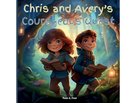 Livro Chris and Averys Courageous Quest A Tale of Enchantment, Friendship, and Everlasting Magic de Violet A Frost (Inglês)