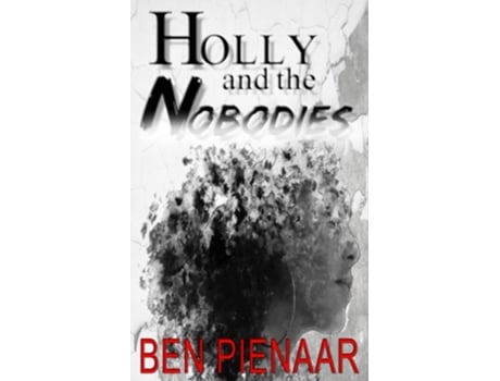 Livro Holly And The Nobodies De Ben Pienaar (inglês)