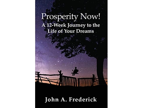 Livro Prosperity Now A 12Week Journey to the Life of Your Dreams de John A Frederick (Inglês)