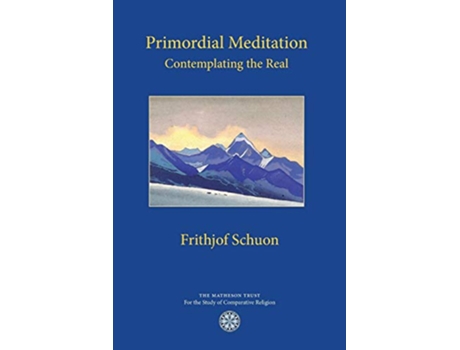Livro Primordial Meditation Contemplating the Real de Frithjof Schuon (Inglês)